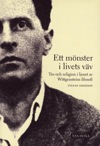 Cover for Stefan Eriksson · Ett mönster i livets väv : Tro och religion i ljuset av Wittgensteins filosofi (Book) (1998)