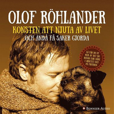 Cover for Olof Röhlander · Konsten att njuta av livet : och ändå få saker gjorda (Audiobook (MP3)) (2015)