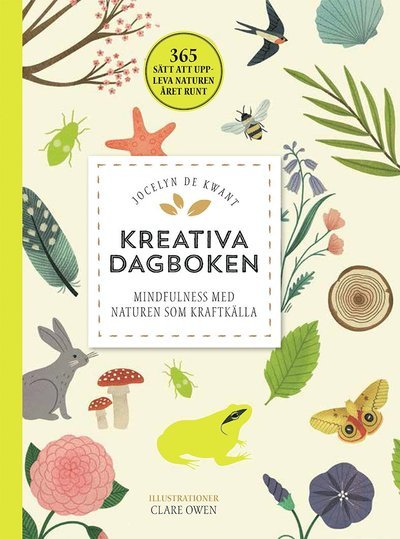 Cover for Jocelyn de Kwant · Kreativa dagboken: mindfulness med naturen som kraftkälla (Buch) (2019)
