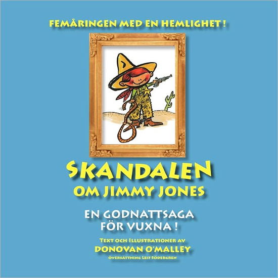 Cover for Donovan O'malley · Skandalen Om Jimmy Jones: en Godnattsaga for Vuxna! (Paperback Book) [Swedish edition] (2010)