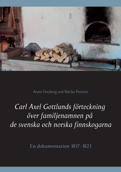 Cover for Niclas Persson · Carl Axel Gottlunds Forteckning over Familjenamnen Pa De Svenska Och Norska Finnskogarna (Paperback Book) (2015)