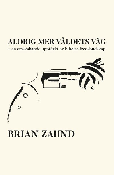 Brian Zahnd · Aldrig mer våldets väg (Buch) (2024)