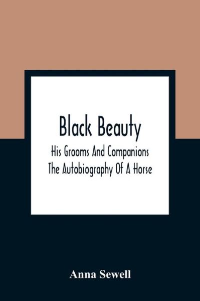 Black Beauty - Anna Sewell - Books - Alpha Edition - 9789354360848 - January 11, 2021