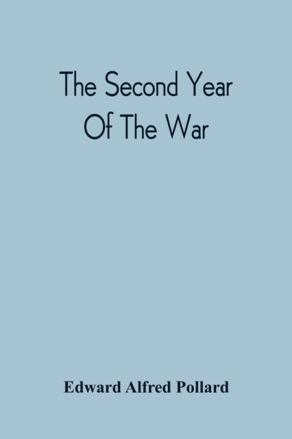 Cover for Edward Alfred Pollard · The Second Year Of The War (Paperback Book) (2021)