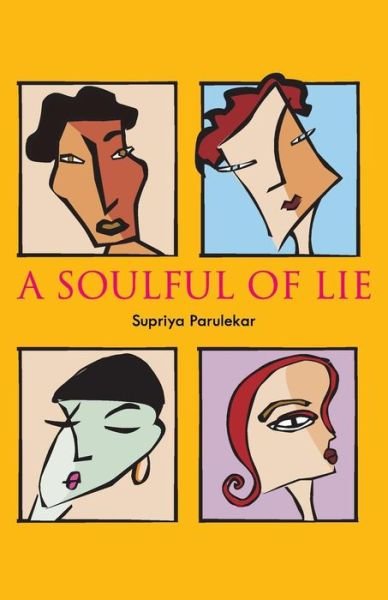 Cover for Supriya Parulekar · A Soulful of Lie (Paperback Book) (2011)