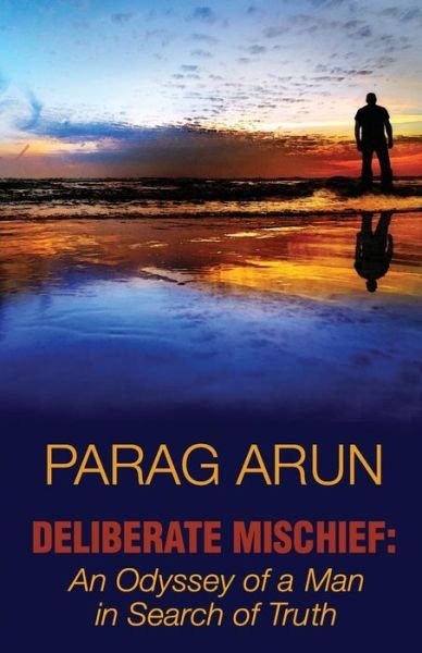Cover for Parag Kulkarni · Deliberate Mischief: an Odyssey of a Man in Search of Truth (Paperback Book) (2014)