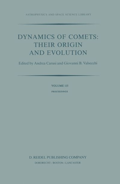 A Carusi · Dynamics of Comets: Their Origin and Evolution: Proceedings of the 83rd Colloquium of the International Astronomical Union, Held in Rome, Italy, 11-15 June 1984 - Astrophysics and Space Science Library (Paperback Book) (2014)