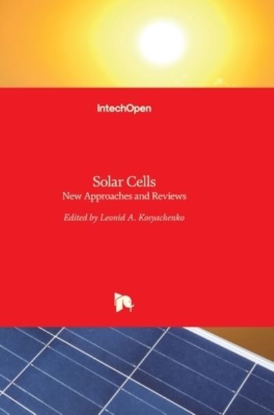 Cover for Leonid A Kosyachenko · Solar Cells: New Approaches and Reviews (Hardcover Book) (2015)