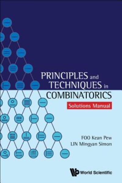 Cover for Foo, Kean Pew (.) · Principles And Techniques In Combinatorics - Solutions Manual (Taschenbuch) (2018)