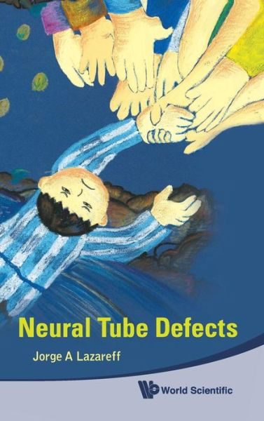 Cover for Lazareff, Jorge A (Univ Of California, Los Angeles, Usa) · Neural Tube Defects (Hardcover Book) (2010)