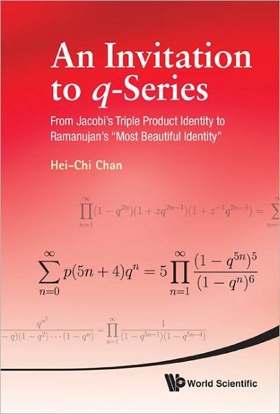 Cover for Chan, Hei-chi (Univ Of Illinois At Springfield, Usa) · Invitation To Q-series, An: From Jacobi's Triple Product Identity To Ramanujan's &quot;Most Beautiful Identity&quot; (Innbunden bok) (2011)