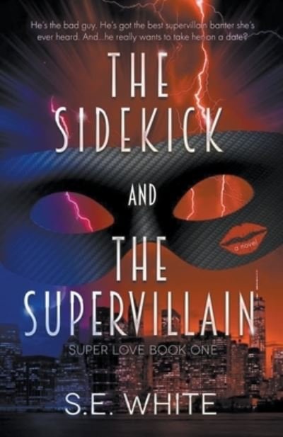 Cover for Se White · The Sidekick and The Supervillain - Super Love (Paperback Book) (2022)