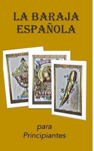 La Baraja Espanola - Blue Dragoon Books - Books - Blurb - 9798210462848 - June 30, 2022