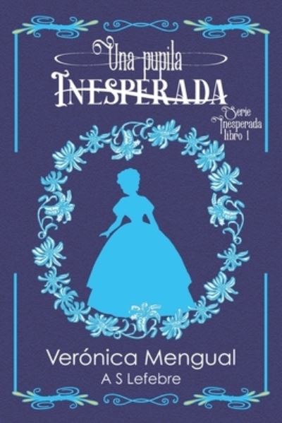 Cover for A S Lefebre · Una pupila inesperada: Serie Inesperada 1 (Paperback Book) (2021)