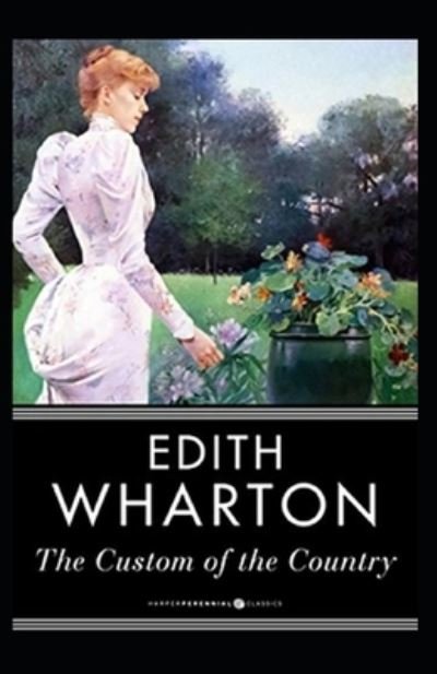 The Custom of the Country annotated - Edith Wharton - Bøger - Independently Published - 9798473911848 - 9. september 2021