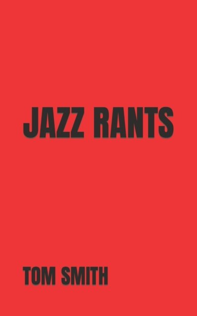Cover for Tom Smith · Jazz Rants (Paperback Book) (2022)