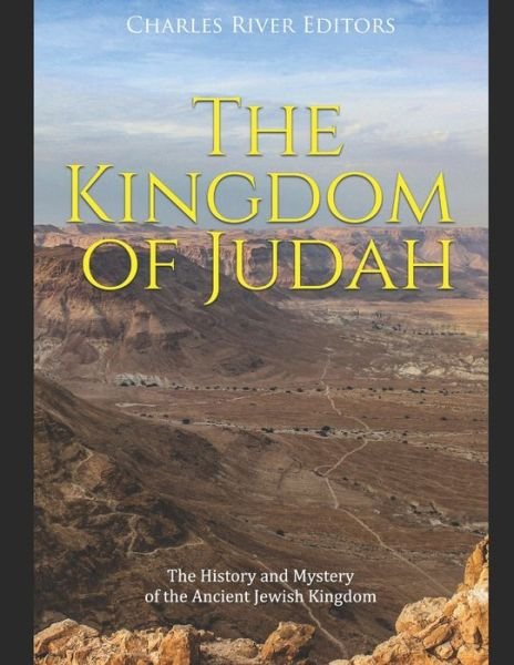Cover for Charles River · The Kingdom of Judah: The History and Mystery of the Ancient Jewish Kingdom (Paperback Book) (2021)
