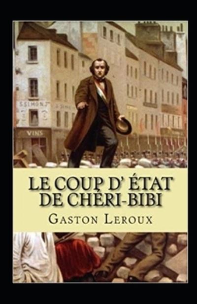 Cover for Gaston LeRoux · Le Coup d'etat de Cheri-Bibi Annote (Paperback Book) (2021)