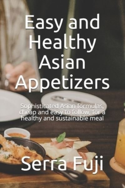Cover for Serra Fuji · Easy and Healthy Asian Appetizers (Paperback Bog) (2021)
