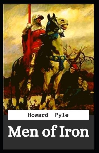 Men of Iron: Edgar Rice Burroughs (, Novel, Adventure fiction Coming of age, juvenile story) [Annotated] - Howard Pyle - Bücher - Independently Published - 9798519934848 - 13. Juni 2021