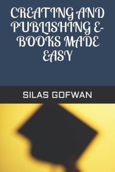 Cover for Silas John Gofwan · Creating and Publishing E-Books Made Easy (Paperback Book) (2021)