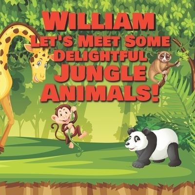 Cover for Chilkibo Publishing · William Let's Meet Some Delightful Jungle Animals! (Paperback Book) (2020)