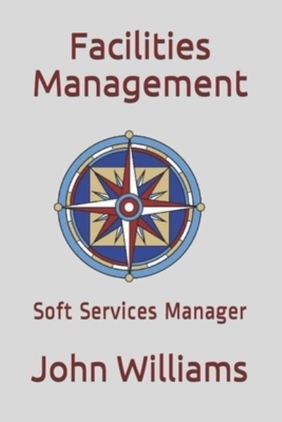 Cover for John Williams · Facilities Management: Soft Services Manager (Paperback Book) (2020)