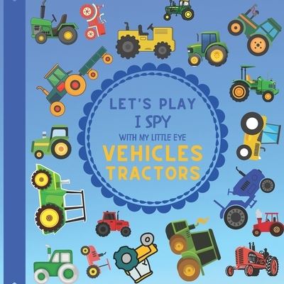 Cover for Jaco Design · Let's Play I Spy With My Little Eye Vehicles Tractors (Paperback Book) (2020)