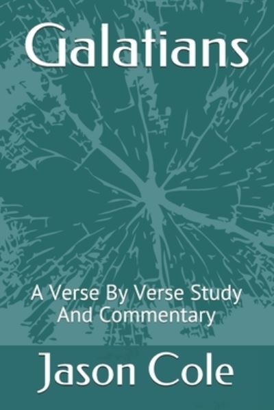 Cover for Jason Cole · Galatians: A Verse By Verse Study And Commentary (Paperback Book) (2021)