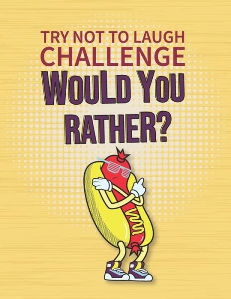 Cover for Blvdbook Activity Books Publishing · Try Not to Laugh Challenge - Would You Rather? (Paperback Book) (2020)