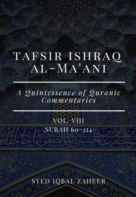 Cover for Syed Iqbal Zaheer · Tafsir Ishraq Al-Ma'ani - Vol VIII - Surah 60-114 (Paperback Book) (2008)