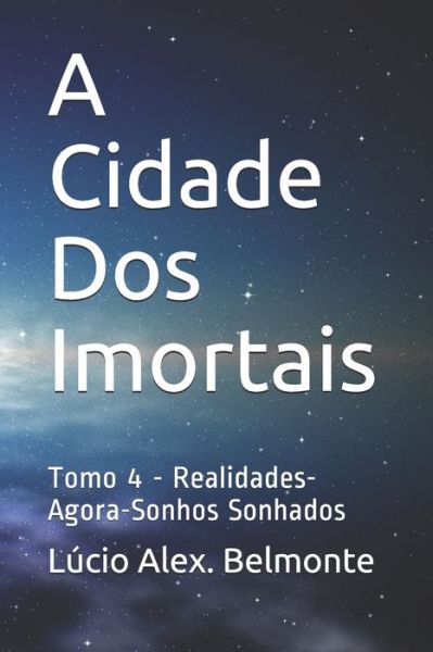 A Cidade Dos Imortais - Lúcio Alex Belmonte - Books - Independently Published - 9798680706848 - August 30, 2020