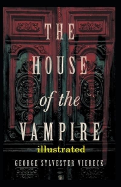 Cover for George Sylvester Viereck · The House of the Vampire Illustrated (Paperback Book) (2021)