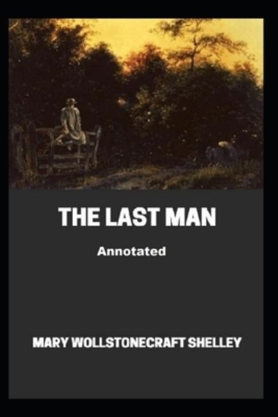 Cover for Mary W Shelley · The Last Man Annotated (Paperback Book) (2021)