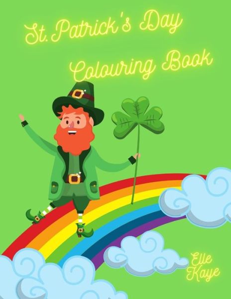 Cover for Elle Kaye · St. Patrick's Day Colouring Book (Taschenbuch) (2021)