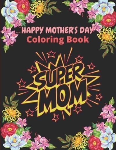 Happy Mother's Day Coloring Book - Af Book Publisher - Bøker - Independently Published - 9798723593848 - 17. mars 2021