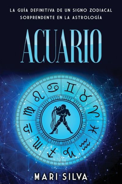 Acuario - Mari Silva - Books - Independently Published - 9798725784848 - March 21, 2021