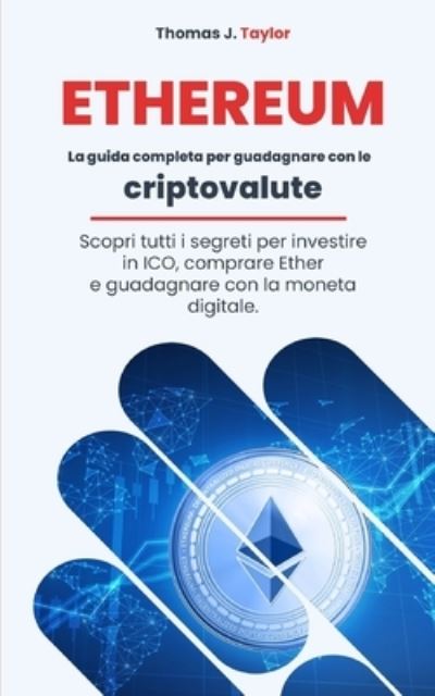 Ethereum - Thomas J Taylor - Livros - Independently Published - 9798727131848 - 23 de março de 2021