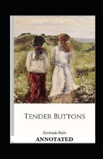 Cover for Gertrude Stein · Tender Buttons Annotated (Paperback Book) (2021)