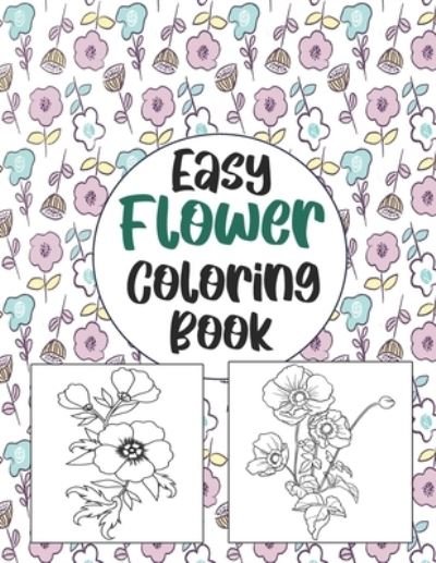Easy Flower Coloring book: Simple And Beautiful Flower Design. Coloring Book For Relax, Fun And Stress Relieve. Easy Print Coloring Pages For Beginners. - Sh Press - Bøker - Independently Published - 9798732094848 - 2. april 2021