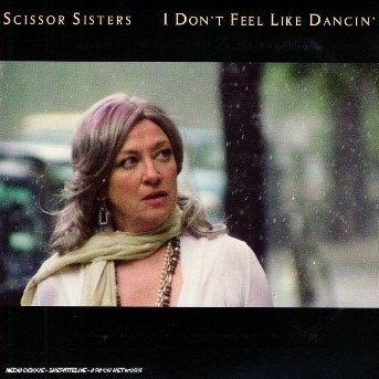 Cover for Scissor Sisters · I Don't Feel Like Dancin (SCD) (2006)