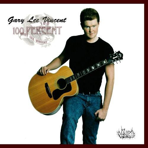 100 Percent - Gary Lee Vincent - Music - Vincent Record Company - 0765481000849 - November 25, 2003