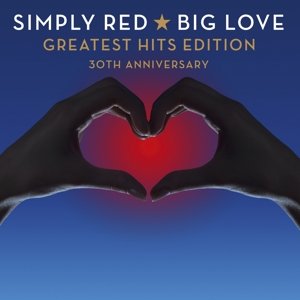 Big Love- 30th Anniversary - 2 - Simply Red - Musiikki - WEA - 0825646015849 - perjantai 4. joulukuuta 2015
