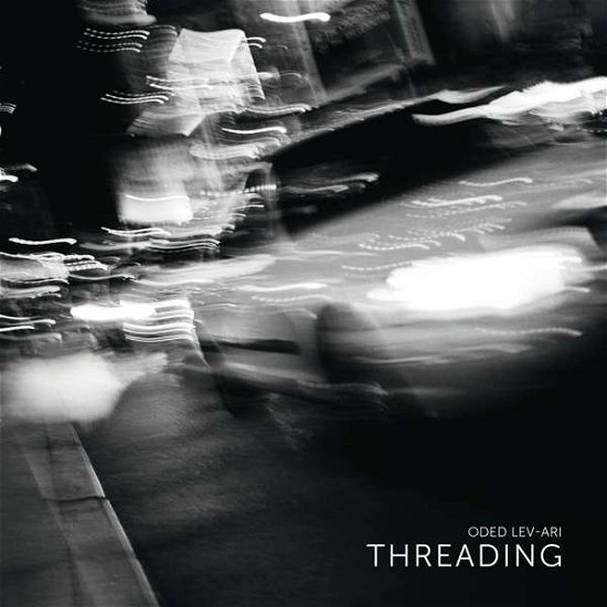 Cover for Oded Lev-Ari · Threading (CD) (2016)