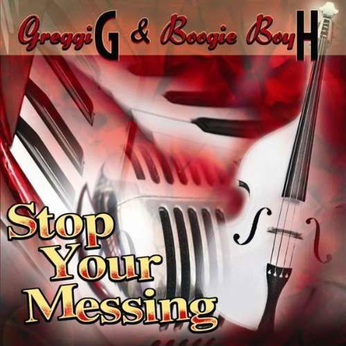 Cover for Greggi -&amp; Boogie Boy H- G. · Stop Your Messing (CD) (2009)