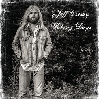 Cover for Jeff Crosby · Waking Days (CD) (2016)