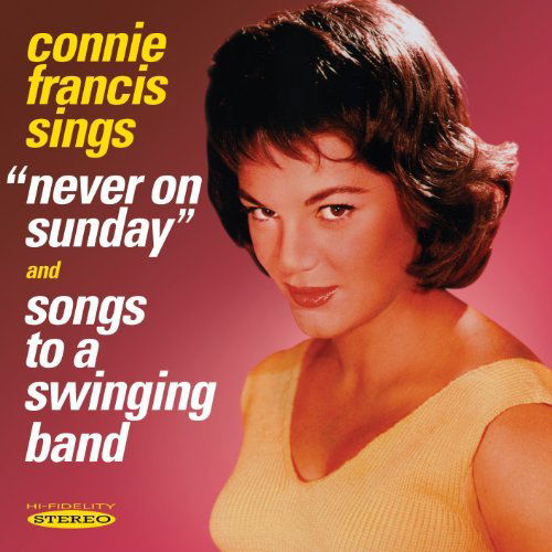 Never on Sunday & Songs to a Swinging Band - Connie Francis - Musik - Sepia Records - 5055122111849 - 14 februari 2012