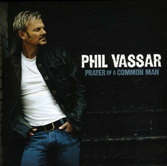 Prayer Of A Common Man - Phil Vassar - Musiikki - WRASSE - 5060001272849 - perjantai 14. marraskuuta 2008