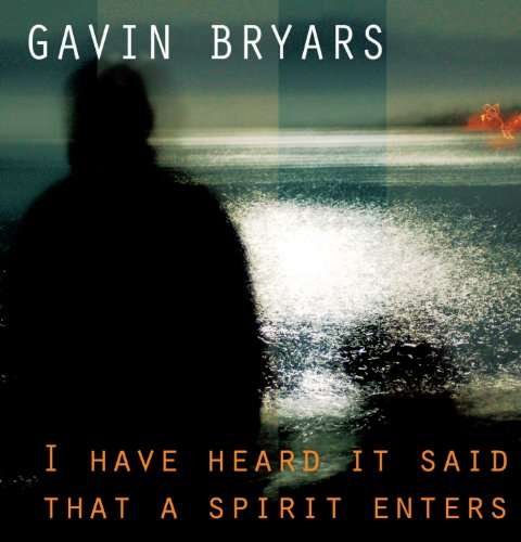Cover for Gavin Bryars · I Have Heard It Said That a Spirit Enters (CD) (2010)