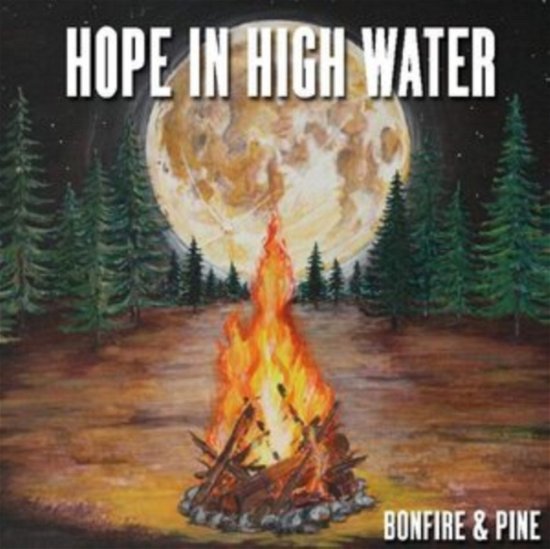 Cover for Hope In High Water · Bonfire &amp; Pine (Rsd 2020) (LP) (2020)